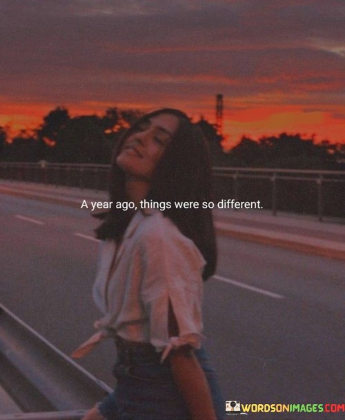 A-Year-Ago-Things-Were-So-Different-Quotes.jpeg