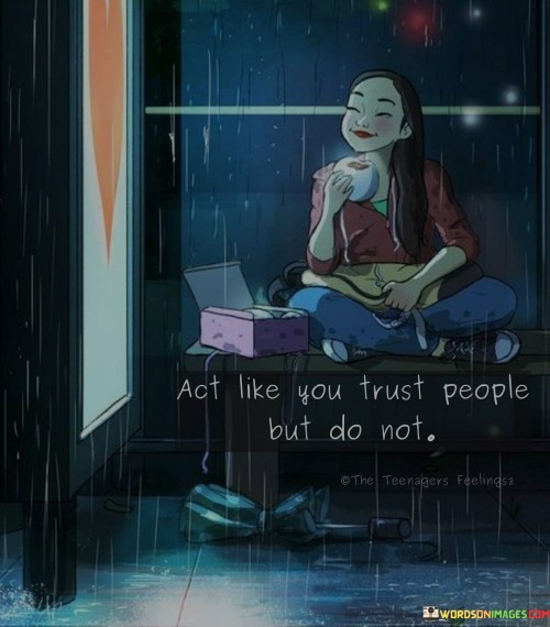 Act-Like-You-Trust-People-But-Do-Not-Quotes.jpeg