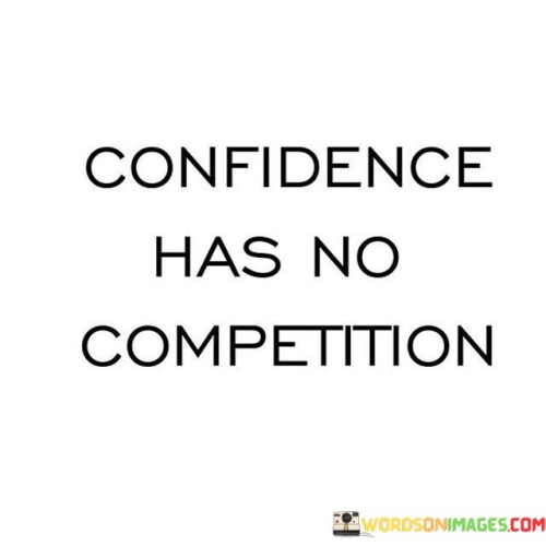 Confidence-Has-No-Competition-Quotes.jpeg