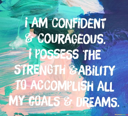I-Am-Confident--Courageous-I-Possess-The-Strength--Ability-Quotes.jpeg