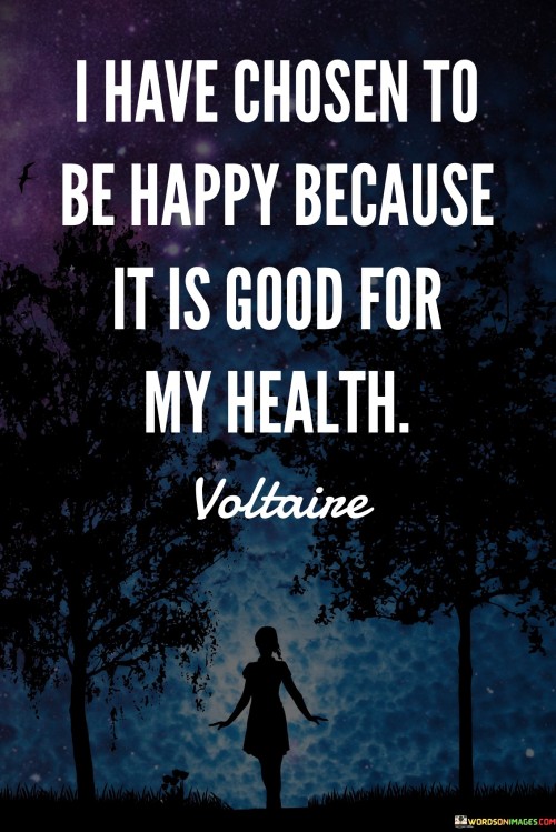 I-Have-Chosen-To-Be-Happy-Because-It-Is-Good-Quotes.jpeg