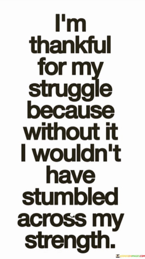 Im-Thankful-For-My-Struggle-Because-Without-Quotes.jpeg