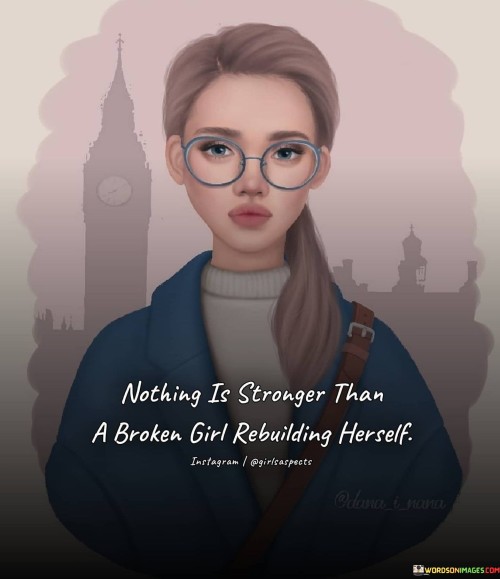 Nothing Is Stronger Than A Broken Girl Quotes