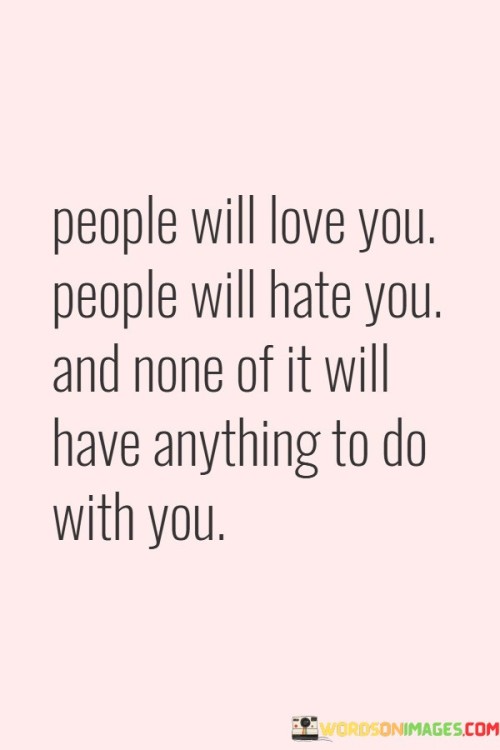 People Will Love You People Will Hate You And None Quotes