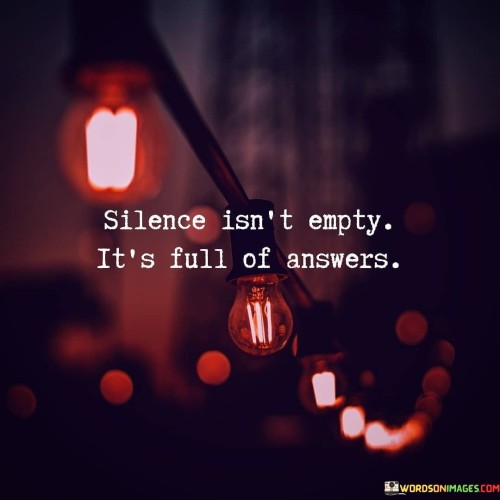 Silence-Isnt-Empty-Its-Full-Of-Answer-Quotes.jpeg