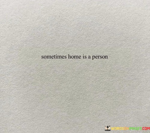 Sometimes-Home-Is-A-Person-Quotes.jpeg