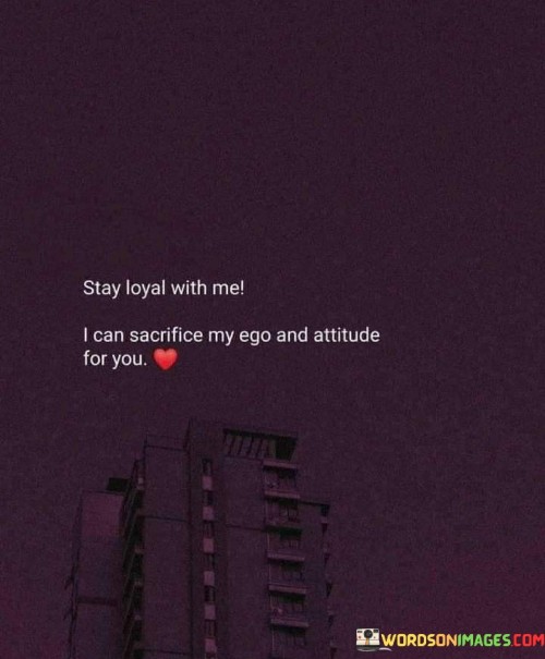 Stay-Loyal-With-Me-I-Can-Sacrifice-My-Aego-And-Quotes.jpeg