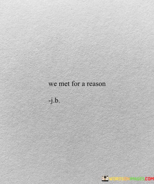 We-Met-For-A-Reason-Quotes.jpeg