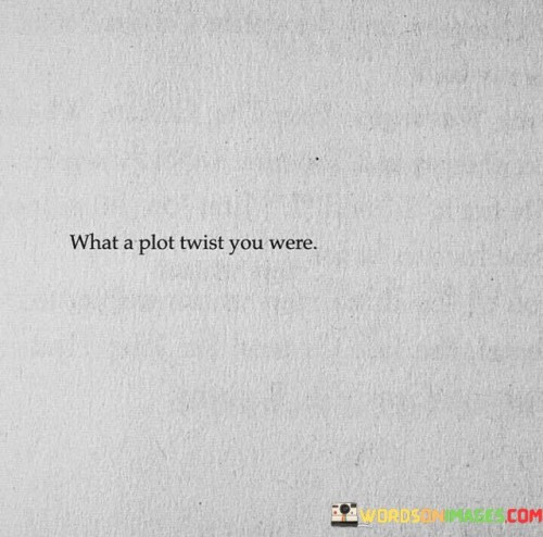 What-A-Plot-Twist-You-Were-Quotes.jpeg