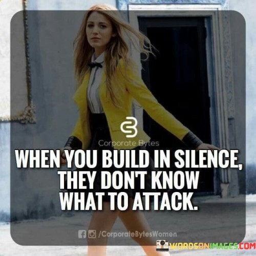 When-You-Build-In-Silence-They-Dont-Know-Quotes.jpeg