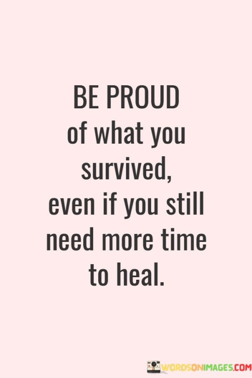 Be-Proud-Of-What-You-Survived-Even-Quotes.jpeg