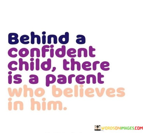 Behind-A-Confident-Child-There-Is-A-Parent-Who-Quotes.jpeg