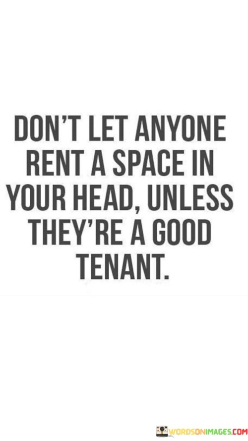 Dont-Let-Anyone-Rent-A-Space-In-Your-Head-Quotes.jpeg