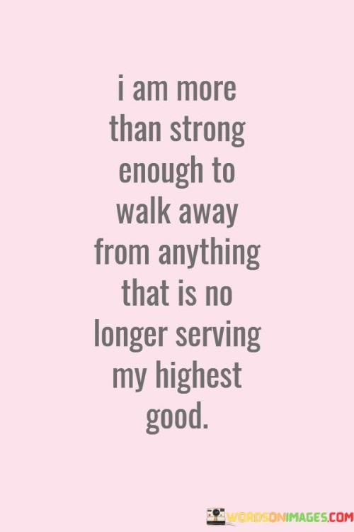 I-Am-More-Than-Strong-Enough-To-Walk-Away-Quotes.jpeg