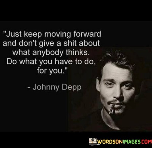 Just-Keep-Moving-Forward-And-Dont-Give-A-Shit-About-What-Quotes.jpeg