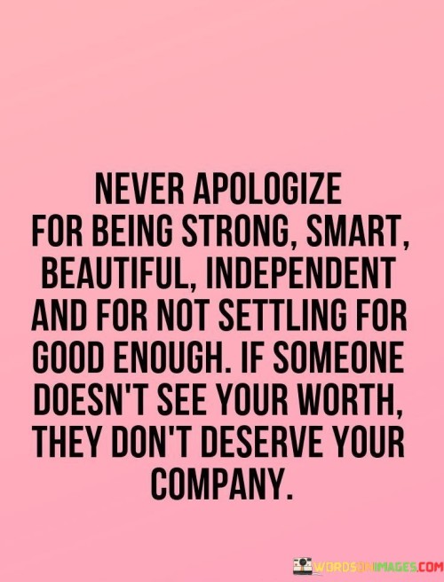 Never-Apologize-For-Being-Strong-Smart-Beautiful-Quotes.jpeg