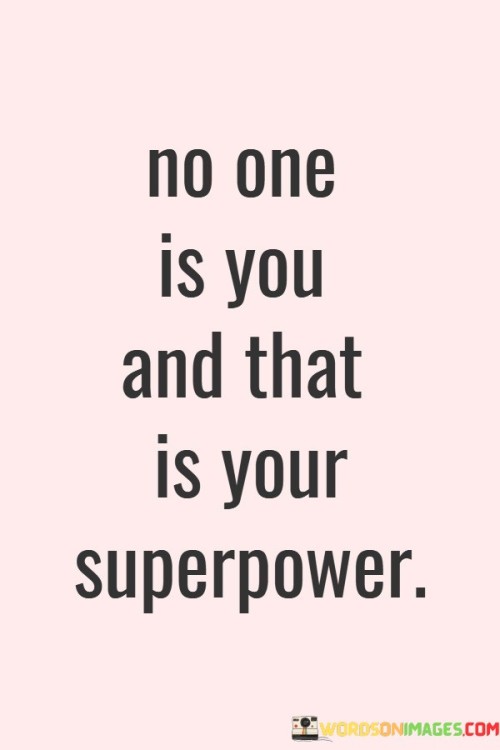 No-One-Is-You-And-That-Is-Your-Superpower-Quotes.jpeg