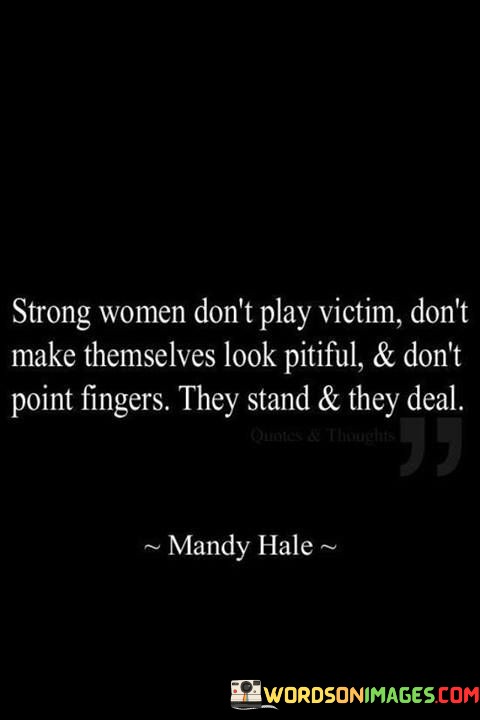 Strong-Women-Dont-Play-Victim-Dont-Make-Themselves-Look-Quotes.jpeg