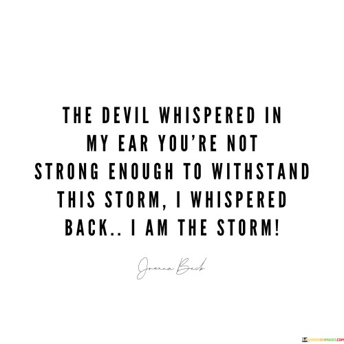 The-Devil-Whispered-In-My-Ear-Youre-Not-Strong-Enough-To-Quotes.jpeg