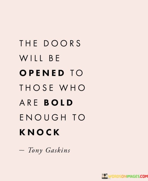 The-Doors-Will-Be-Opened-To-Those-Who-Are-Bold-Enough-To-Knock-Quotes.jpeg