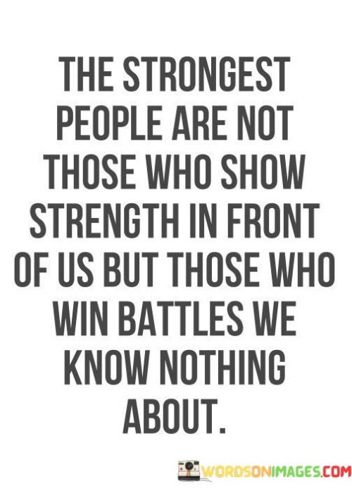 The-Strongest-People-Are-Not-Those-Who-Show-Strength-In-Front-Of-Us-But-Quotes.jpeg