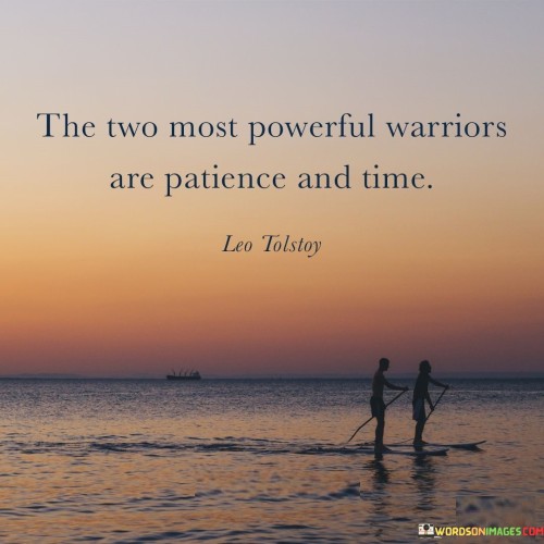 The-Two-Most-Powerful-Warriors-Are-Patience-And-Time-Quotes.jpeg