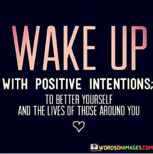Wake-Up-With-Positive-Intentions-To-Better-Quotes.jpeg