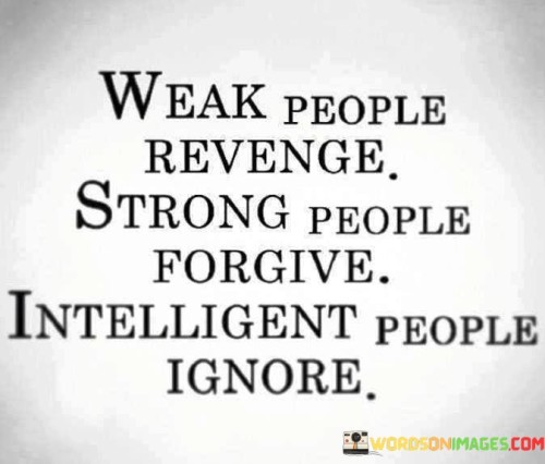 Weak-People-Revenge-Strong-People-Forgive-Quotes.jpeg