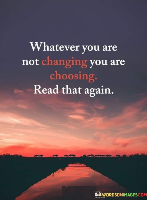 Whatever-You-Are-Not-Changing-You-Are-Choosing-Quotes.jpeg