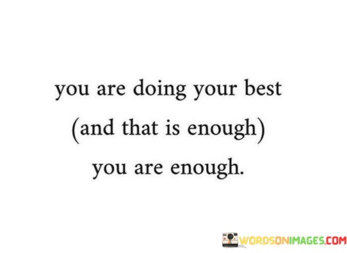 You-Are-Doing-Your-Best-And-That-Is-Enough-You-Are-Quotes.jpeg