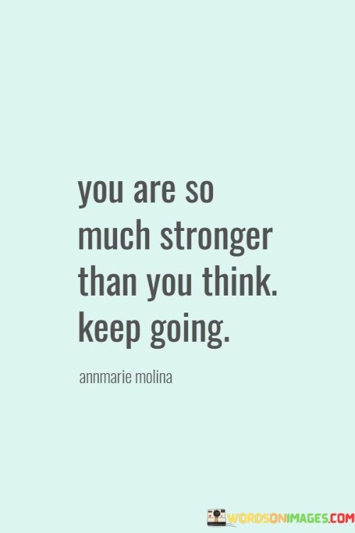 You-Are-So-Much-Stronger-Than-You-Think-Quotes.jpeg