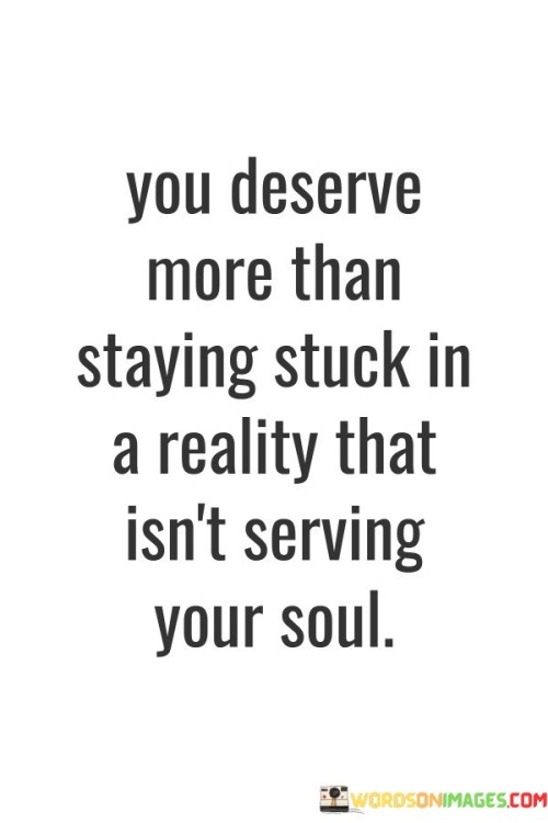 You-Deserve-More-Than-Staying-Stuck-Quotes.jpeg
