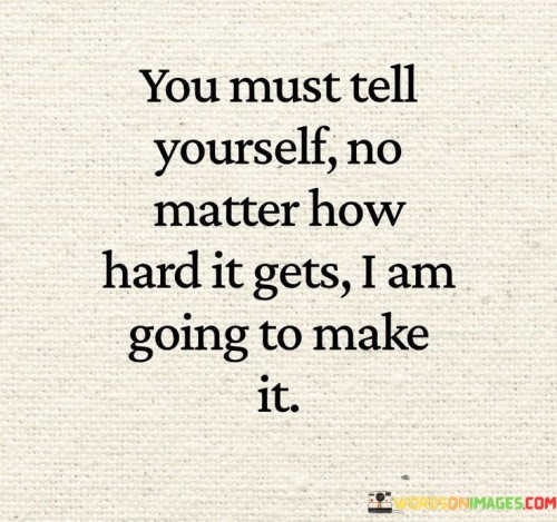 You-Must-Tell-Yourself-No-Matter-Quotesab3b1fa8ba8ab182.jpeg