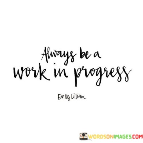 Always-Be-A-Work-In-Progress-Quotes.jpeg