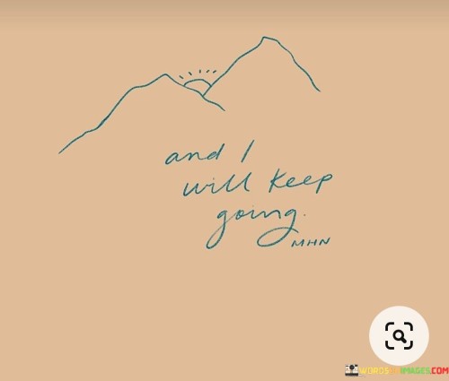 And-I-Will-Keep-Going-Quotes.jpeg