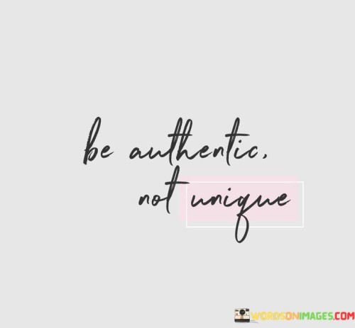 Be-Anthentic-Not-Unique-Quotes.jpeg