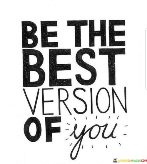Be-The-Best-Version-Of-You-Quotes.jpeg