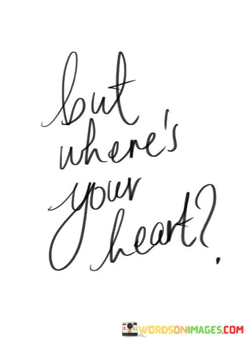 But-Wheres-Your-Heart-Quotes.jpeg