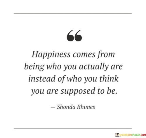 Happiness-Comes-From-Being-Who-You-Actually-Are-Quotes.jpeg