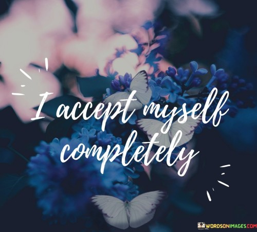 I-Accept-Myself-Completely-Quotes.jpeg