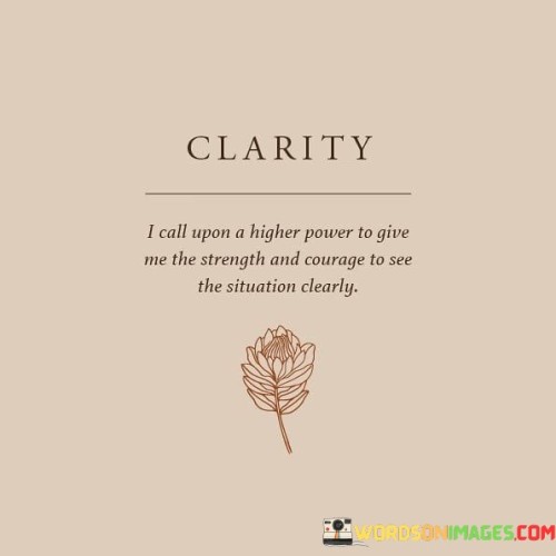 I-Call-Upon-A-Higher-Power-To-Give-Me-The-Strength-And-Courage-To-See-Quotes.jpeg