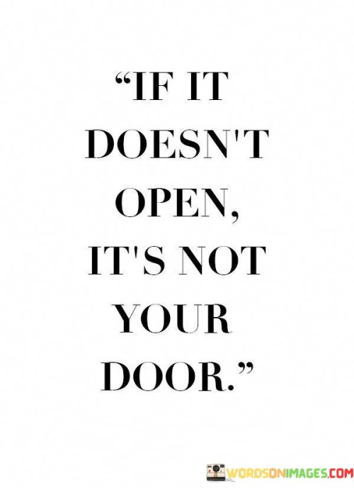 If-It-Doesnt-Open-Its-Not-Your-Door-Quotes.jpeg