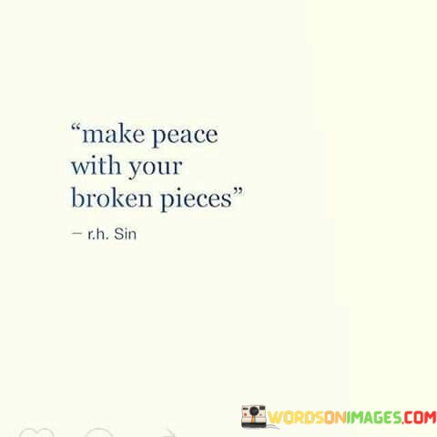 Make-Peace-With-Your-Broken-Pieces-Quotes.jpeg
