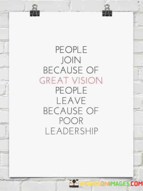 People-Join-Because-Of-Great-Vision-People-Leave-Quotes.jpeg