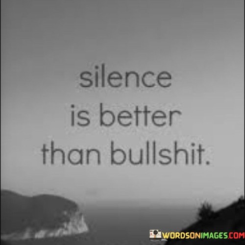 Silence-Is-Better-Than-Bullshit-Quotes.jpeg