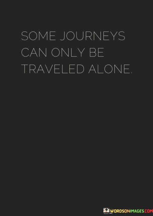 Some-Journeys-Can-Only-Be-Traveled-Alone-Quotes.jpeg
