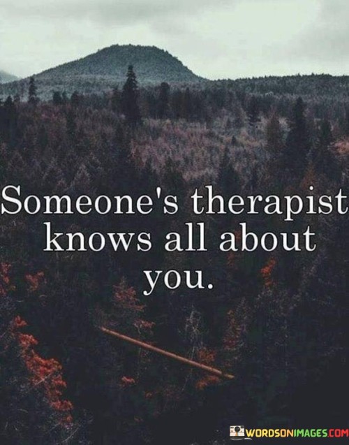Someones-Therapist-Knows-All-About-You-Quotes.jpeg