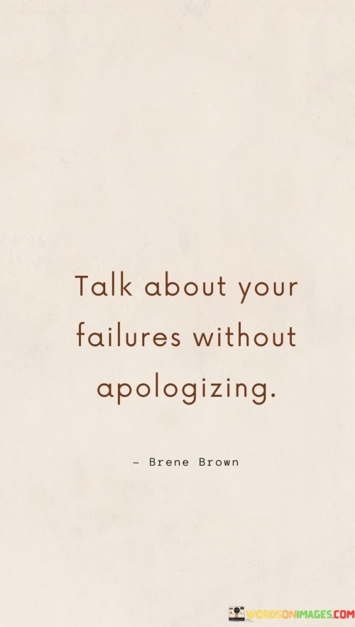 Talk-About-Your-Failures-Without-Apologizing-Quotes.jpeg