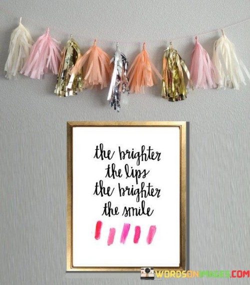 The-Brighter-The-Lips-The-Brighter-The-Smile-Quotes.jpeg