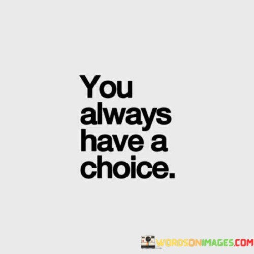 You-Always-Have-A-Choice-Quotes.jpeg